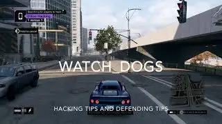 Watch_Dogs Hacking and Defending Tips and Tricks (720p for better quality)