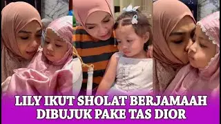 LILY DIBUJUK MAMA RIETA PAKE TAS DIOR....‼️ DUDUK ANTENG IKUT SHOLAT BERJAMAAH