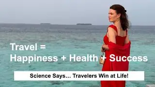 Are Travelers REALLY More Successful and Happy | The Truth About Travel & Success