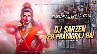 DJ SARZEN SEHORE TESTING SONG 💥 | YEH PRAYAGRAJ HAI | EDM TRANCE MIX | DJ SARZEN X DJ LIKU X GOLAK