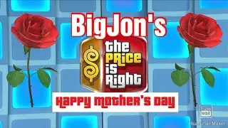 BigJon's The Price Is Right: Happy Mother's Day (2023 Update)