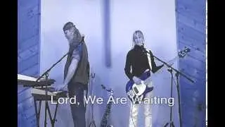 Lord, We Are Waiting