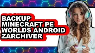 How to Backup Minecraft Pe Worlds Android Zarchiver (full Guide)