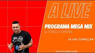 PROGRAMA MEGA MIX - DJ TCHELLO SEPETIBA - RJ 17.01.2026