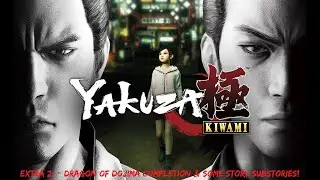 Yakuza Kiwami (Legacy) Extra #2 - Dragon Of Dojima Completion & Some Story Substories!