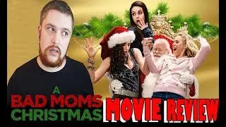 A Bad Moms Christmas - Movie Review