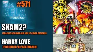 SKAM2 (DESIGNER/LP COVER ARTIST U.S) & DJ HARRY LOVE (DJ/PRODUCER UK) // KILLA KELA PODCAST #571