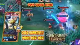 PUSH GLOBAL❗SOLO RANKED!!! ALPHA LEGEND MODE BAR-BAR!! Mobile Legend Bang Bang