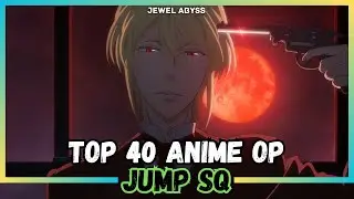 Top 40 Jump SQ Anime Openings