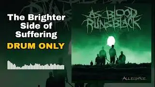 As Blood Runs Black - The Brighter Side of Suffering (Drum Only)