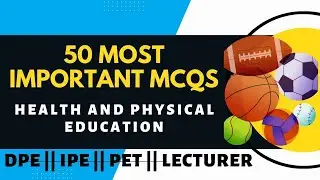 50 Health And physical Education Solved MCQs || DPE || IPE || PE || PET || SS || Lecturer