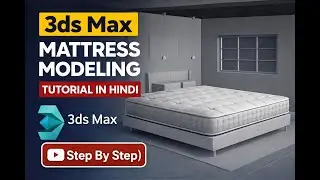 3ds Max Mattress Modeling Tutorial in Hindi | Bed Mattress Step by Step | Interior Modeling