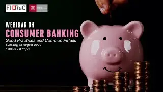 Webinar on Consumer Banking:&nbsp;Good Practices and Common Pitfalls