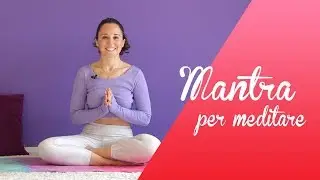 Yoga - Come usare i Mantra per meditare