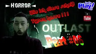 Let's Play Outlast [FACECAM] [HD] Part #06 &bull;der Fette nervt!&bull; MrPhooTV