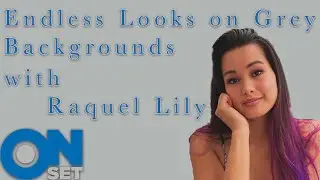 Create Endless Looks on a Grey Backdrop | OnSet: Daniel Norton with Raquel Lily