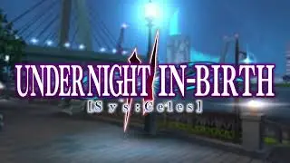 Begin System Celestial- Character Select Theme- Under Night In-Birth Sys:Celes - 30 Minutes Extended