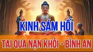 Tối 18 Âm, Nghe THẦY Tụng Kinh Cầu An Sám Hối, MẸ Che Chở,Tai Qua Nạn Khỏi, Con Cái Khỏe Mạnh