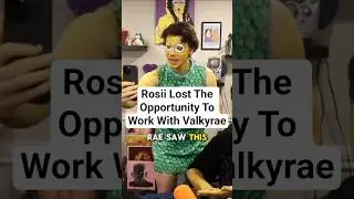 Rosii Lost The Opportunity To Work With Valkyrae