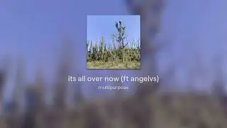its all over now (ft angelvs)