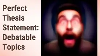 Crafting the Perfect Thesis Statement: Dive into Debatable Topics