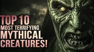 Top 10 Most Terrifying Mythical Creatures from Africa and the Middle East!