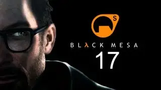 Black Mesa with Bagelsmith Part 17 - BIG SCARY THING