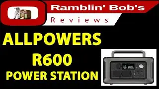 ALLPOWERS R600 Power Station (((((Update 2))))) (Specs & testing)