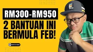 2 BANTUAN ANTARA RM300-RM950 BERMULA FEB!