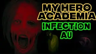 Объяснение истории AU &laquo;Ужасная инфекция&raquo; в &laquo;Моей геройской академии&raquo; (создано Lulu) MHA
