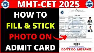 How to Fill MHT-CET ADMIT CARD 2025 | How to Stick Photo on CET Admit Card