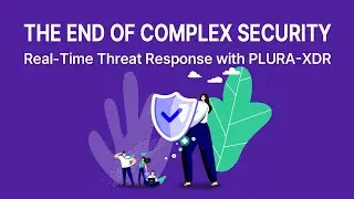 The End of Complex Security: Real-Time Threat Response with PLURA-XDR + Interview