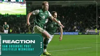 Reaction | Sam Cosgrove Post Sheffield Wednesday