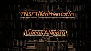 TNSET 2017 Question Paper Discussion | Linear Algebra Q & A | TNSET Maths |#tnset2024 #linearalgebra