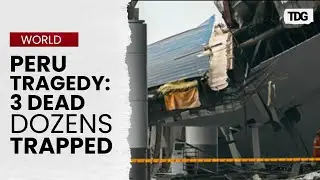 Food Court Disaster: Roof Collapse in Peru Kills 3, Dozens Trapped | The Daily Guardian