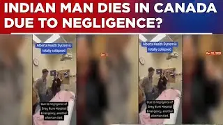 Indian Man Dies In Canada Hospital After Waiting 8 Hours? Wife Alleges Medical Negligence