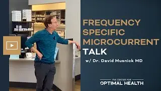 Dr. David Musnick Frequency Specific Microcurrent Talk 6.28.24