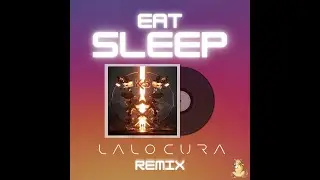 Eat Sleep - Kx5 (Lalocura Remix)