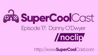 Trailer for the SuperCoolCast featuring Danny O'Dwyer!