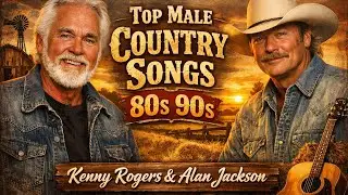 Best of Kenny Rogers & Alan Jackson 🤠 Top Male Country Songs 80s 90s Collection