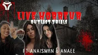 Mon cœur a faillit lâcher, live horreur avec  AnaisMRN & Anaee |  #OUTLASTTRIALS | REDIFF 7/08