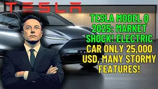 Tesla Model Q 2025: Market Shock! Electric Car Only 25,000 USD, Many Stormy Features!