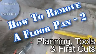 Project Fast Fish: How to Remove a Floor Pan from a Classic Car | Planning, Tools, and First Cuts