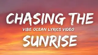 Chasing The Sunrise - Official (Lyrics) Video 