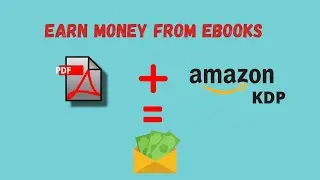 EARN MONEY FROM EBOOKS ,PDF ON AMAZON KDP  (WITH LOW CONTENT)