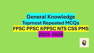 Most Repeated General Knowledge MCQs | FPSC PPSC CSS PMS KPPSC