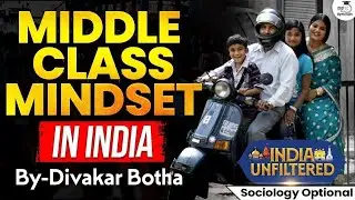 How the Middle Class Mindset Explains India&rsquo;s Future! | Divakar Botha | UPSC Optionals StudyIQ