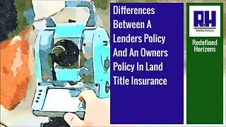 What Is The Difference Between An Owner's Policy and A Lender's Policy In Land Title Insurance?