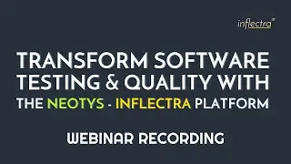 Transform Software Testing and Quality with the Neotys Inflectra Platform | Webinar Recording