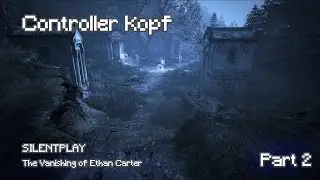 The Vanishing of Ethan Carter #2 (SilentPlay)